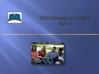 MSU Retention Profile: Part II