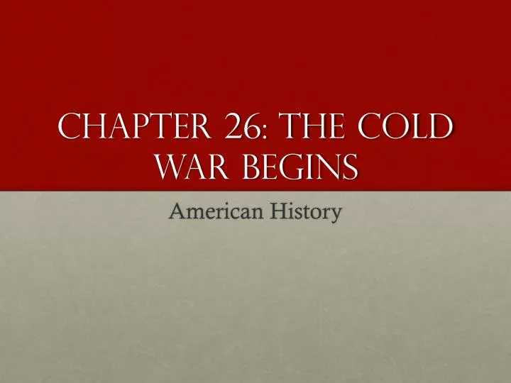 chapter 26 the cold war begins