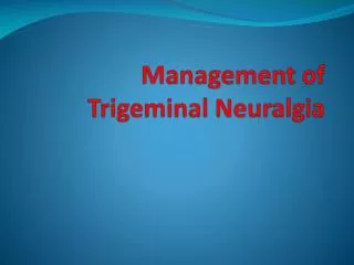 Management of Trigeminal Neuralgia