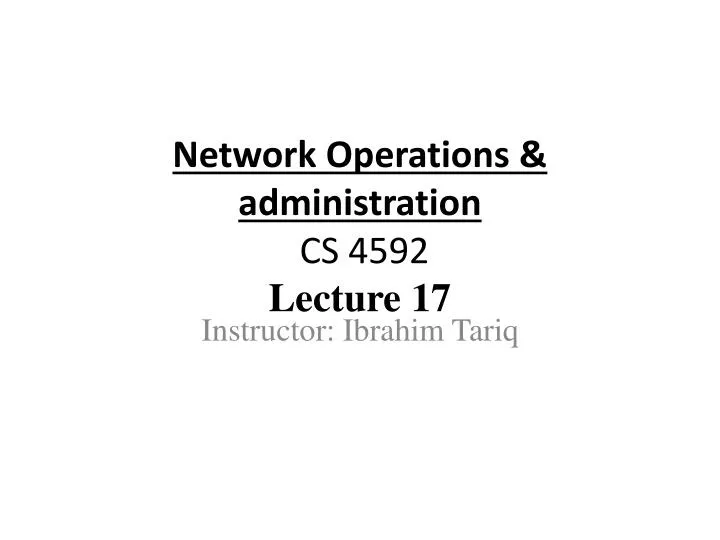 network operations administration cs 4592 lecture 17