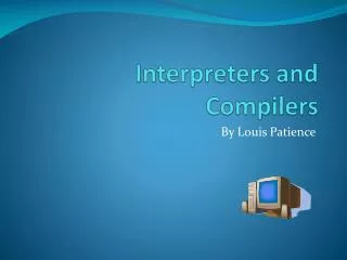 Interpreters and Compilers