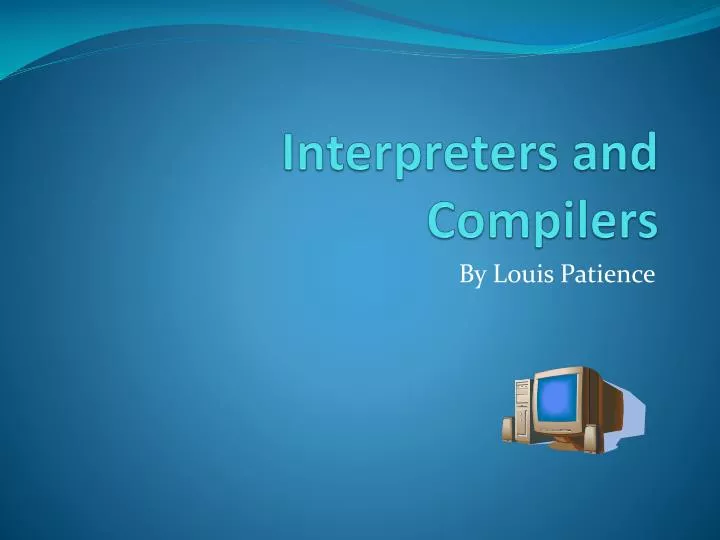 interpreters and compilers