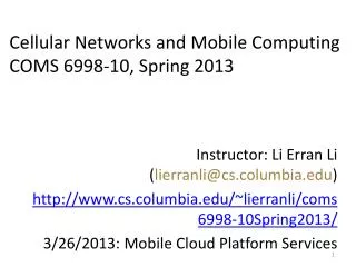 Cellular Networks and Mobile Computing COMS 6998-10, Spring 2013