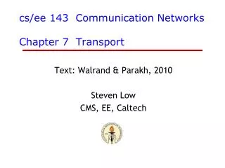 cs / ee 143 Communication Networks Chapter 7 Transport