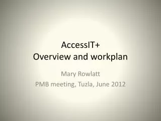 AccessIT+ Overview and workplan