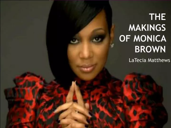 the makings of monica brown