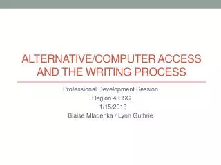 Alternative/Computer Access and the Writing Process