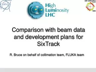 R. Bruce on behalf of collimation team, FLUKA team