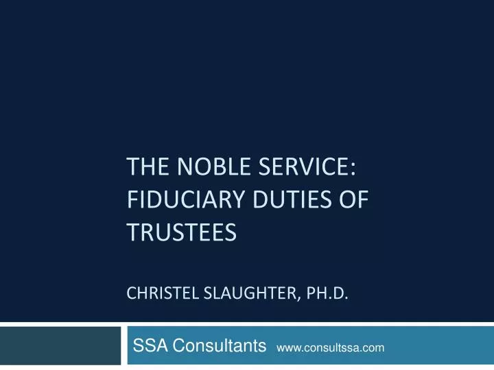 the noble service fiduciary duties of trustees christel slaughter ph d