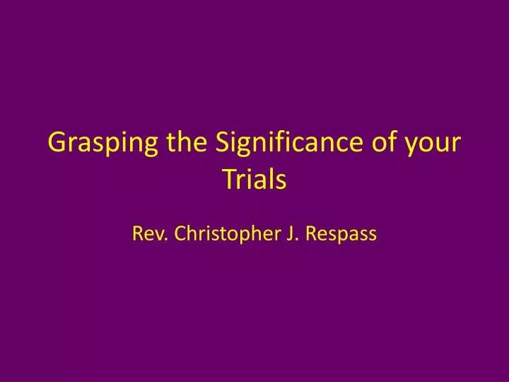 grasping the significance of your trials