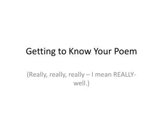 Getting to Know Your Poem