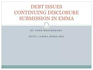 DEBT ISSUES CONTINUING DISCLOSURE SUBMISSION IN EMMA