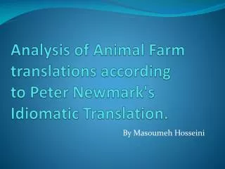Analysis of Animal Farm translations according to Peter Newmark's Idiomatic Translation.