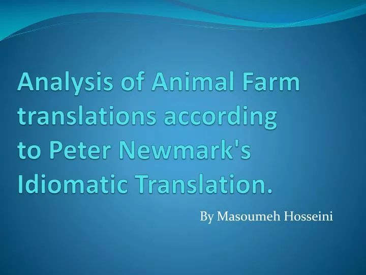 analysis of animal farm translations according to peter newmark s idiomatic translation