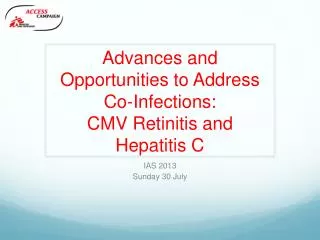 Advances and Opportunities to Address Co-Infections: CMV Retinitis and Hepatitis C