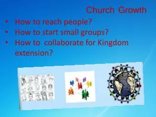How to reach people? How to start small groups? How to collaborate for Kingdom extension?