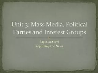 Unit 3: Mass Media, Political Parties and Interest Groups
