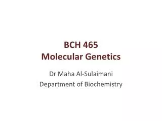 BCH 465 Molecular Genetics