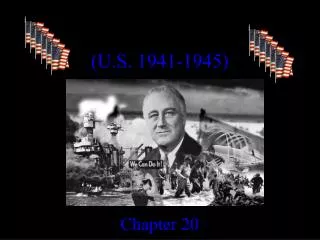 WORLD WAR II 1939 - 1945 (U.S. 1941-1945) Chapter 20