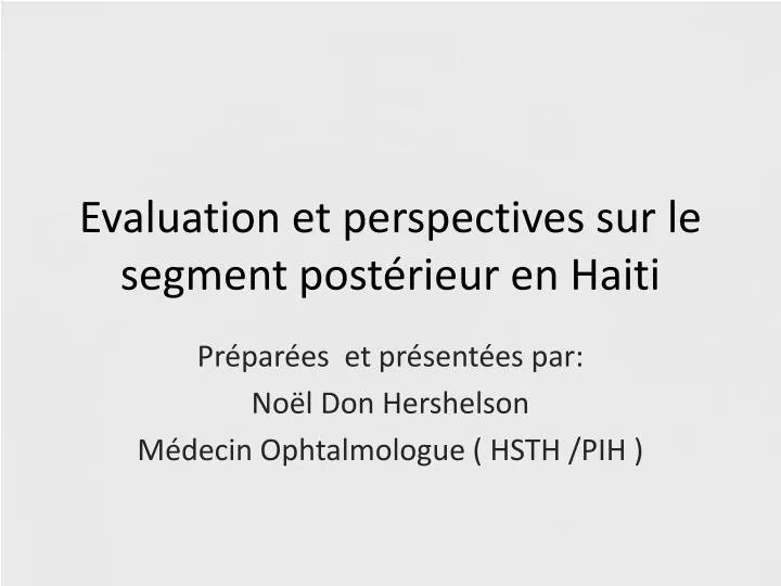 evaluation et perspectives sur le segment post rieur en haiti