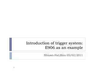 Introduction of trigger system: E906 as an example