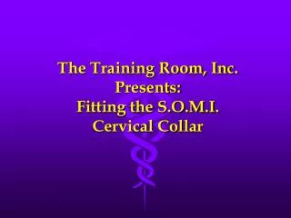 The Training Room, Inc. Presents: Fitting the S.O.M.I. Cervical Collar