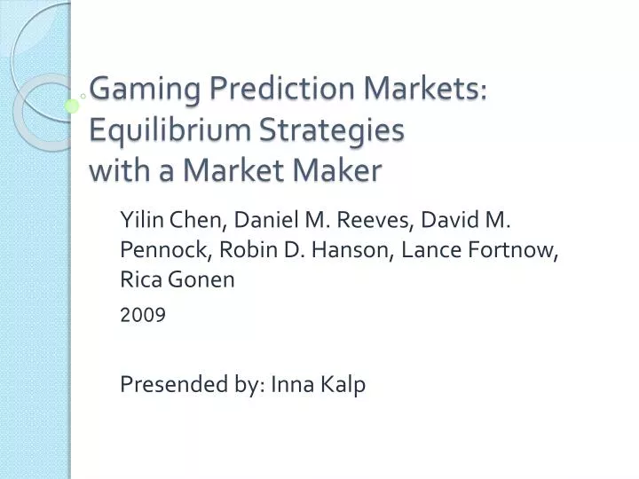 gaming prediction markets equilibrium strategies with a market maker