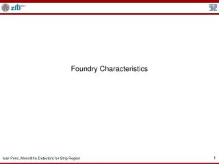 Foundry Characteristics