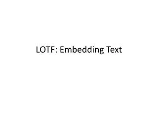 LOTF: Embedding Text