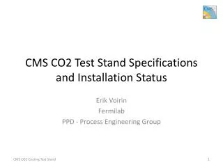 CMS CO2 Test Stand Specifications and Installation Status