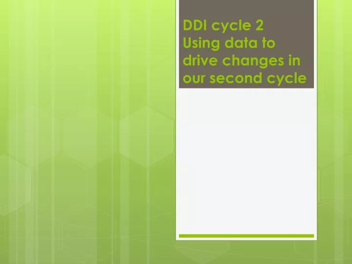 ddi cycle 2 using data to drive changes in our second cycle