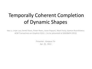 Temporally Coherent Completion of Dynamic Shapes 