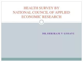 HEALTH SURVEY BY NATIONAL COUNCIL OF APPLIED ECONOMIC RESEARCH