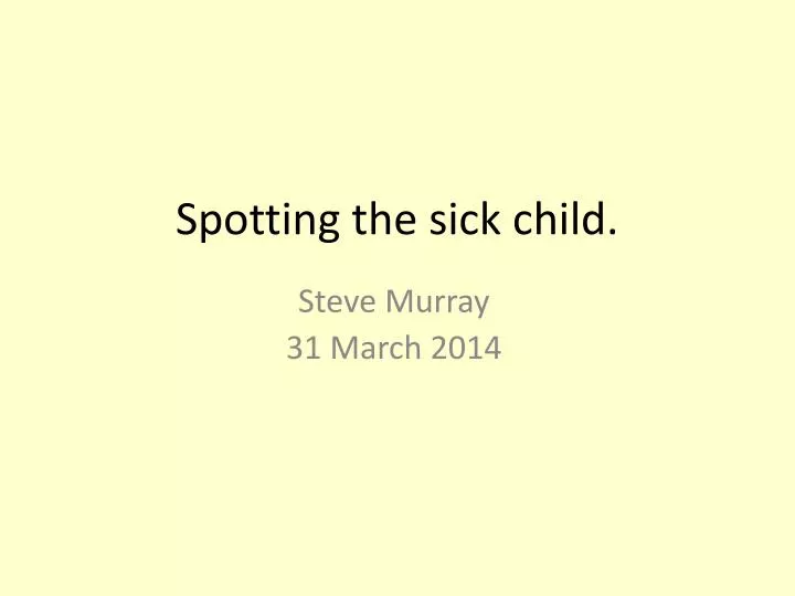 spotting the sick child