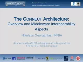 The C ONNECT Architecture: Overview and Middleware Interoperability Aspects