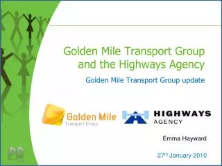 Golden Mile Transport Group and the Highways Agency Golden Mile Transport Group update