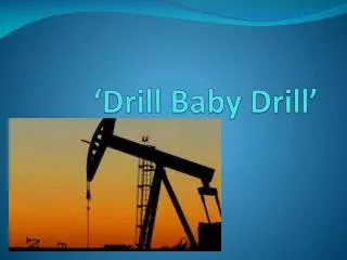 ‘Drill Baby Drill’
