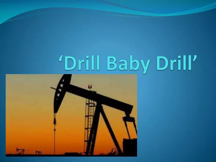 drill baby drill