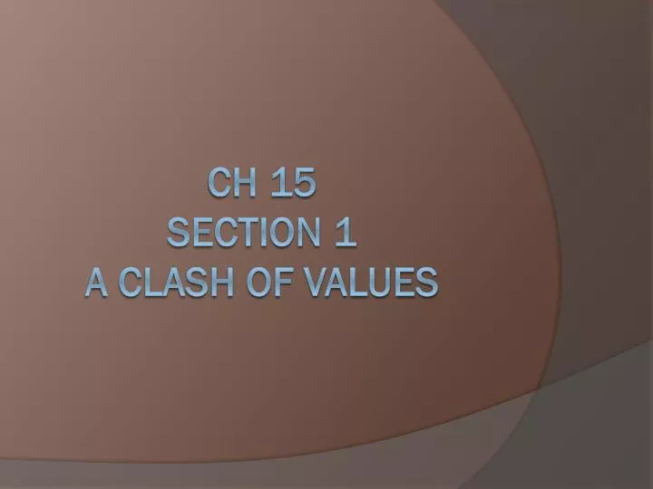 ch 15 section 1 a clash of values