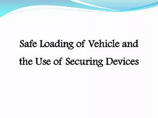 Safe Loading of Vehicle and the Use of Securing Devices