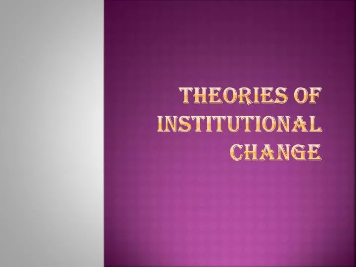 theories of institutional change