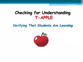 Checking for Understanding T-APPLE Verifying That Students Are Learning