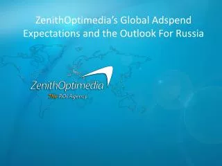 ZenithOptimedia’s Global Adspend Expectations and the Outlook For Russia