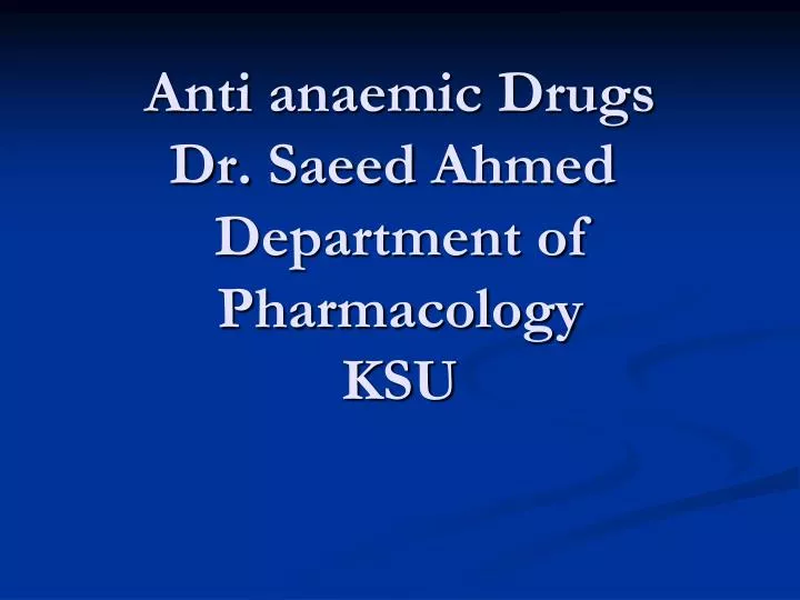 anti anaemic drugs dr saeed ahmed department of pharmacology ksu