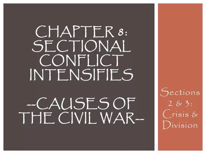 chapter 8 sectional conflict intensifies causes of the civil war