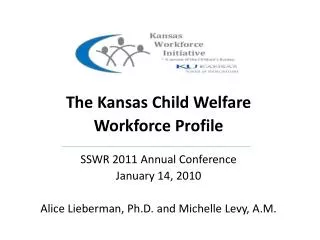 The Kansas Child Welfare Workforce Profile SSWR 2011 Annual Conference January 14, 2010
