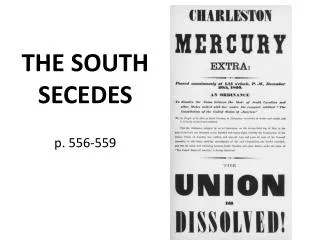 THE SOUTH SECEDES p. 556-559