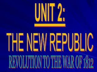 UNIT 2: THE NEW REPUBLIC