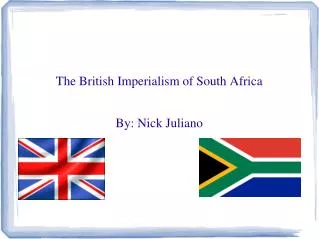 The British Imperialism of South Africa By: Nick Juliano