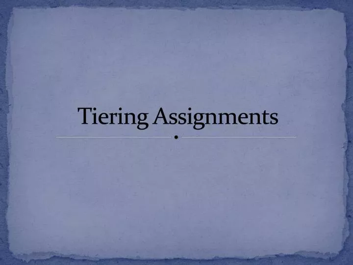 tiering assignments